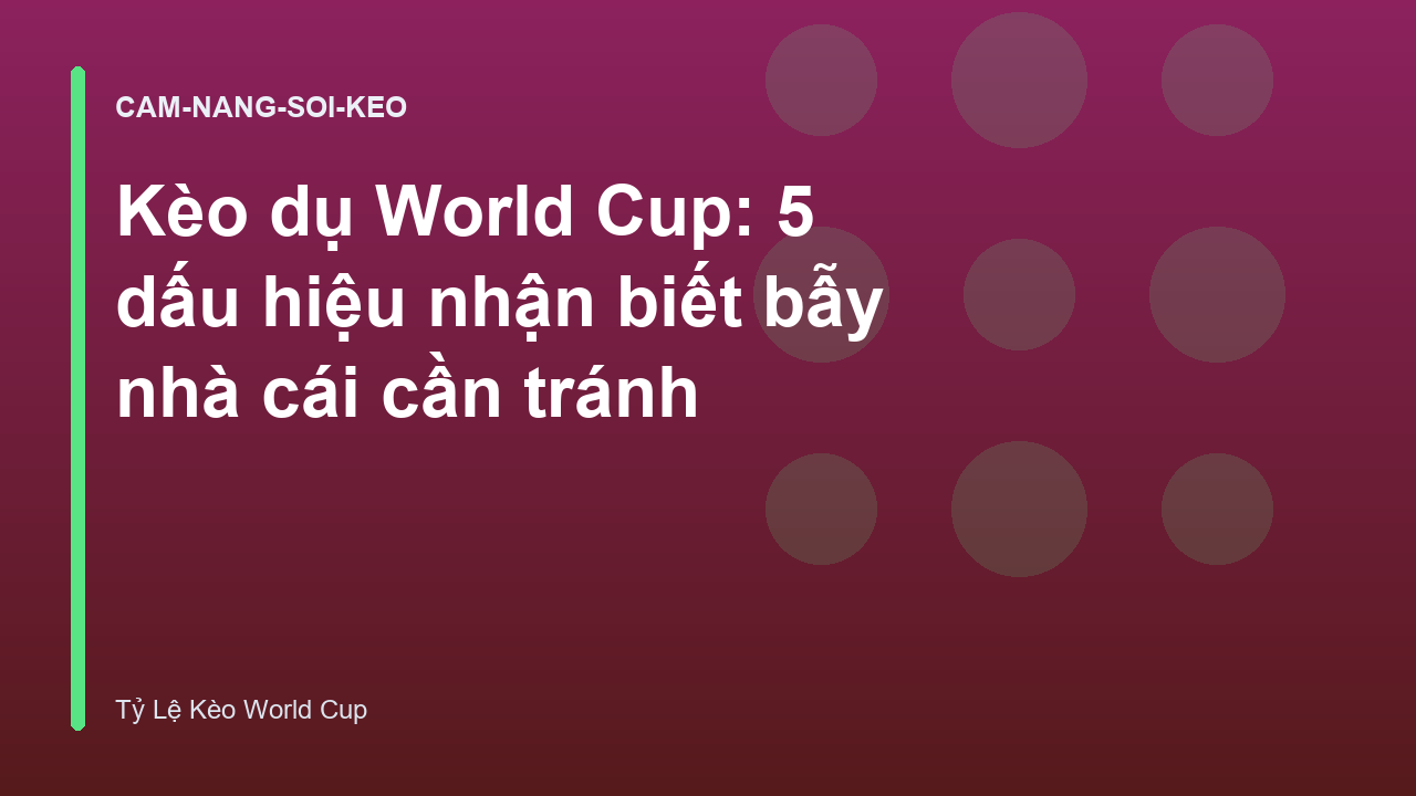Kèo dụ World Cup: 5 dấu hiệu nhận biết bẫy nhà cái cần tránh
