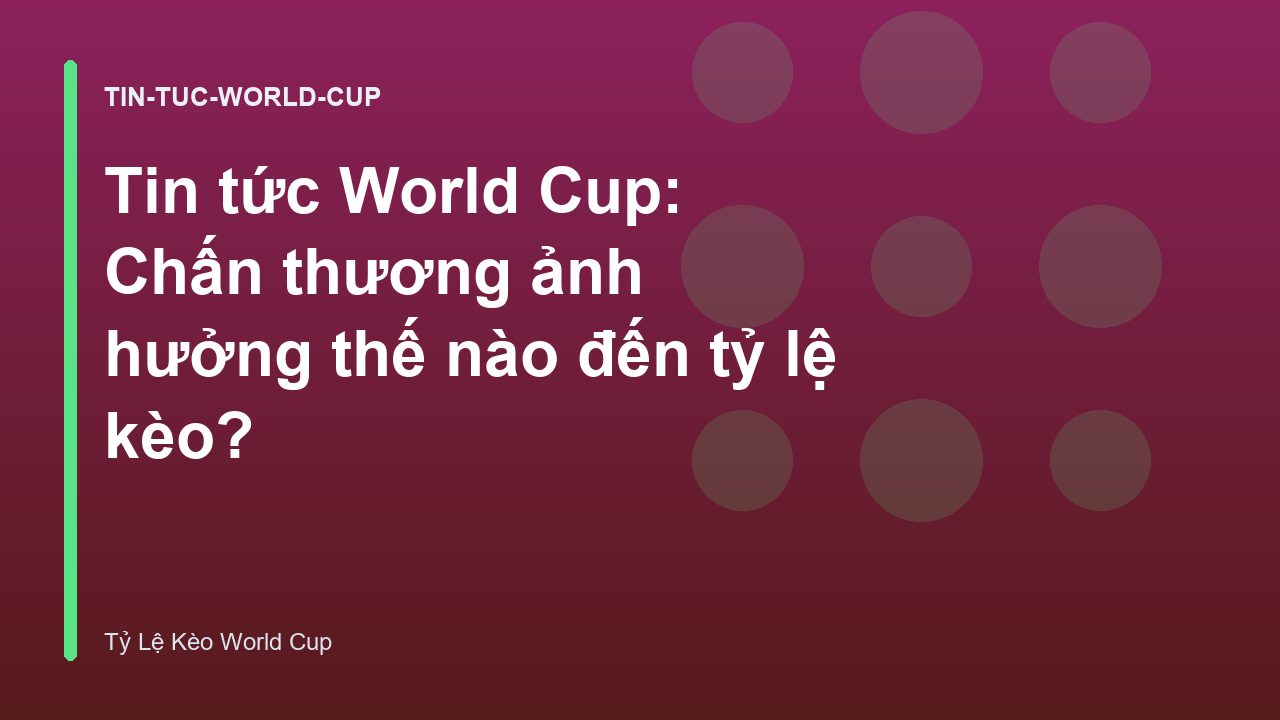 Tin tức World Cup: Chấn thương ảnh hưởng thế nào đến tỷ lệ kèo?